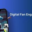 Digital Fan Engagement