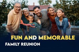 Plan a Family Reunion Everyone Will Enjoy