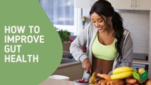 Improve Your Gut Health Naturally