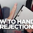 How to Handle Rejection and Bounce Back