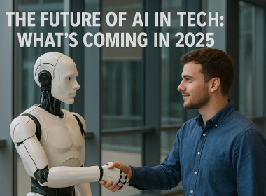 The Future of AI in Tech: What’s Coming in 2025