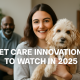 Pet Care Innovations 2025