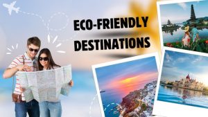 Eco-Friendly Destinations for Vacations 2025