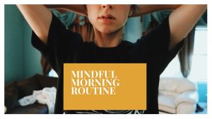 Mindful Mornings: 5 Habits to Start Your Day Right