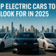Top Electric Cars to Look for in 2025
