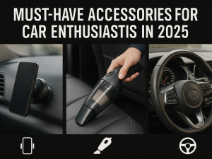 Must-Have Accessories for Car Enthusiasts in 2025