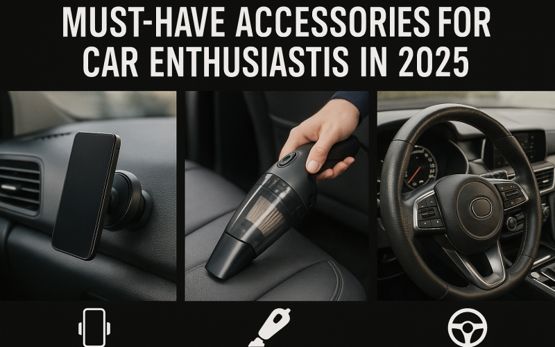 Must-Have Accessories for Car Enthusiasts in 2025