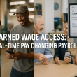 Earned Wage Access: Real-Time Pay Changing Payroll
