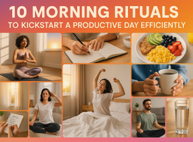 10 Morning Rituals to Kickstart a Productive Day Efficiently