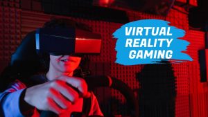 Virtual Reality Gaming Trends