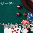 Best Online Poker Games That Will Keep You Hooked for Hours