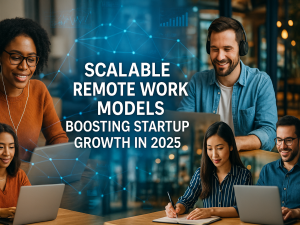 Scalable Remote Work Models 2025