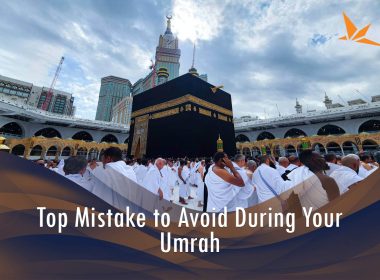 Mistakes to Avoid When Planning Umrah