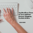 Top WordPress Themes for Every Website: Business, Blogging, Portfolio & More