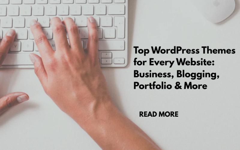 Top WordPress Themes for Every Website: Business, Blogging, Portfolio & More
