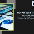 Udyam Registration vs Udyog Aadhar What’s the Difference in 2025