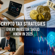 Crypto Tax Strategies Every Investor Should Know in 2025