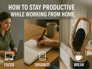 How to Stay Productive While Working from Home