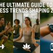 The Ultimate Guide to Fitness Trends Shaping 2025