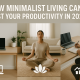 How Minimalist Living Can Boost Your Productivity in 2025
