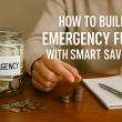 How to Build an Emergency Fund with Smart Savings