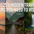 2025’s Hidden Travel Gems You Need to Visit