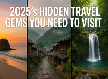 2025’s Hidden Travel Gems You Need to Visit