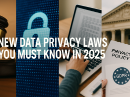New Data Privacy Laws You Must Know in 2025