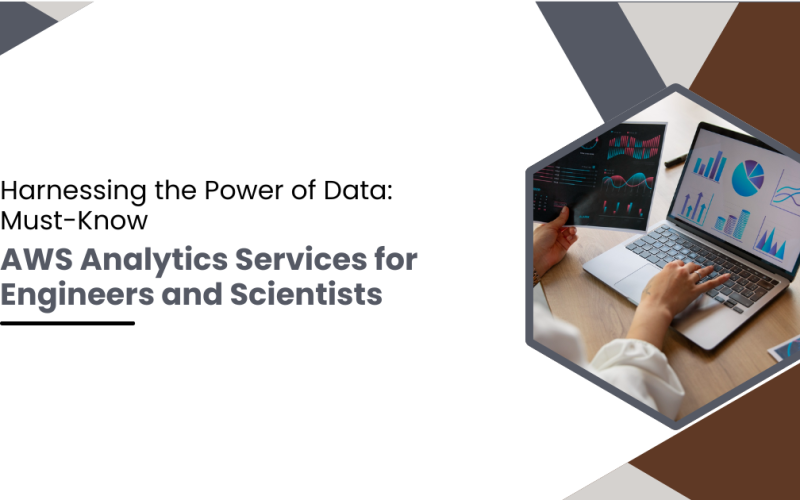 Harnessing the Power of Data: Must-Know AWS Analytics Services for Engineers and Scientists