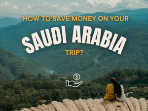 How to Save Money on Your Saudi Arabia Trip