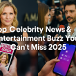 Top Celebrity News & Entertainment Buzz You Can’t Miss 2025