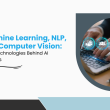 Machine Learning, NLP, and Computer Vision Core Technologies Behind AI Services