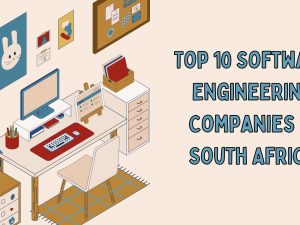 Top 10 Software Engineering Companies in South Africa