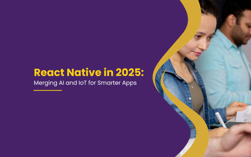 React Native in 2025 Merging AI and IoT for Smarter Apps