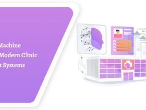 The Role of Machine Learning in Modern Clinic Management Systems