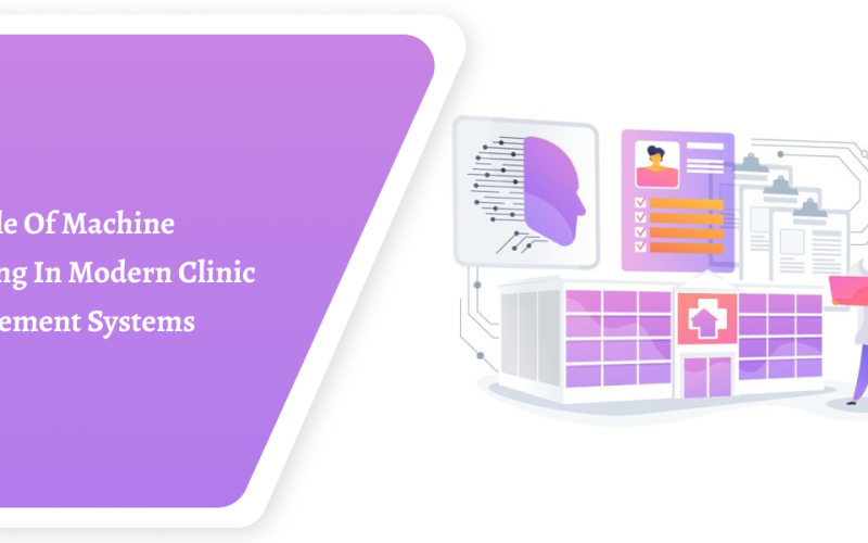 The Role of Machine Learning in Modern Clinic Management Systems
