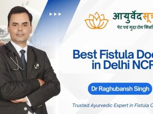 Best Fistula doctor in Delhi NCR