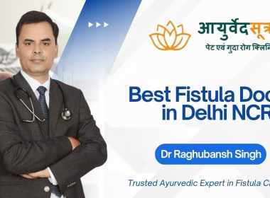 Best Fistula doctor in Delhi NCR