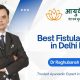 Best Fistula doctor in Delhi NCR