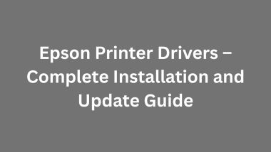 Epson Printer Drivers – Complete Installation and Update Guide