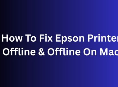 How To Fix Epson Printer Offline & Offline On Mac