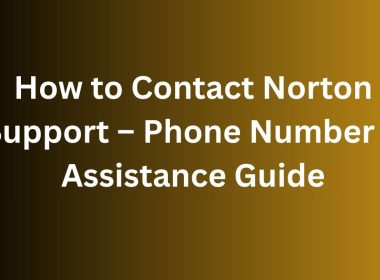 How to Contact Norton Support – Phone Number & Assistance Guide