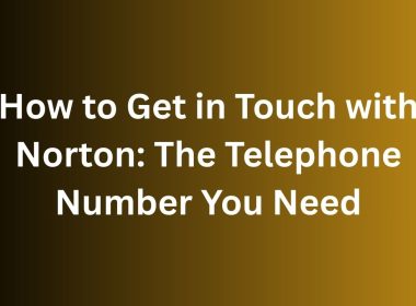 How to Get in Touch with Norton The Telephone Number You Need