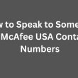 How to Speak to Someone at McAfee USA Contact Numbers