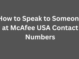 How to Speak to Someone at McAfee USA Contact Numbers