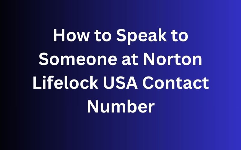 How to Speak to Someone at Norton Lifelock USA Contact Number