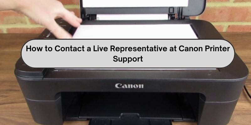 How to Contact a Live Representative at Canon Printer Support
