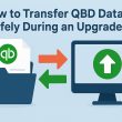 Transfer QuickBooks Desktop Data Safely During an Upgrade