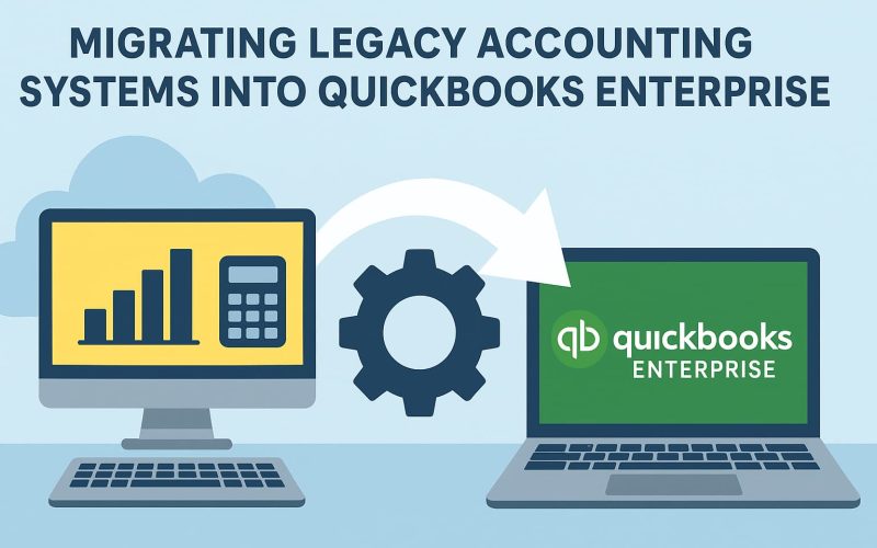 Migrating Legacy Accounting Systems into QuickBooks Enterprise