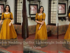 Destination Wedding Outfits: Lightweight Indian Ethnic Wear Ideas